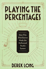cover of Playing the Percentages: How Film Distribution Made the Hollywood Studio System