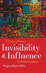 cover of Invisibility and Influence: A Literary History of AfroLatinidades