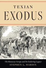 cover of Texian Exodus: The Runaway Scrape and Its Enduring Legacy