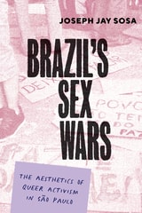 cover of Brazil's Sex Wars: The Aesthetics of Queer Activism in São Paulo