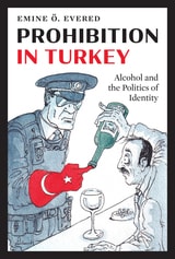 cover of Prohibition in Turkey: Alcohol and the Politics of Identity