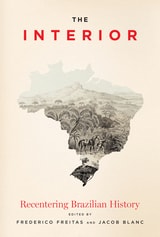 cover of The Interior: Recentering Brazilian History