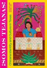 cover of Somos Tejanas!: Chicana Identity and Culture in Texas