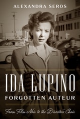 cover of Ida Lupino, Forgotten Auteur: From Film Noir to the Director's Chair