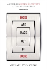 cover of Books Are Made Out of Books: A Guide to Cormac McCarthy's Literary Influences