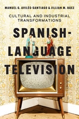 cover of Spanish-Language Television: Cultural and Industrial Transformations