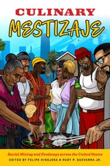 cover of Culinary Mestizaje: Racial Mixing and Foodways across the United States