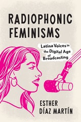 cover of Radiophonic Feminisms: Latina Voices in the Digital Age of Broadcasting