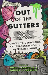 cover of Out of the Gutters: Obscenity, Censorship, and Transgression in American Comics