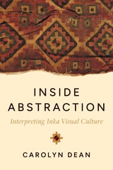 cover of Inside Abstraction: Interpreting Inka Visual Culture