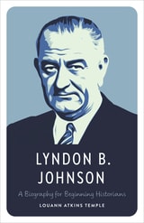 cover of Lyndon B. Johnson: A Biography for Beginning Historians