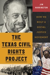 cover of The Texas Civil Rights Project: How We Built a Social Justice Movement