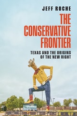 cover of The Conservative Frontier: Texas and the Origins of the New Right