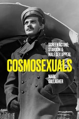 cover of Cosmosexuals: Screen Acting, Stardom, and Male Sex Appeal