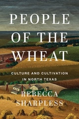 cover of People of the Wheat: Culture and Cultivation in North Texas
