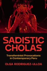 cover of Sadistic Cholas: Transfeminist Provocations in Contemporary Peru