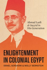 cover of Enlightenment in Colonial Egypt: Ahmad Lutfi al-Sayyid in His Generation