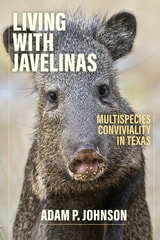 cover of Living with Javelinas: Multispecies Conviviality in Texas