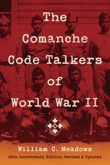 cover of The Comanche Code Talkers of World War II: 25th Anniversary Edition, Revised and Updated