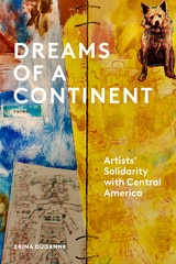 cover of Dreams of a Continent: Artists' Solidarity with Central America