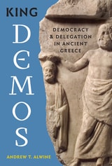 cover of King Demos: Democracy and Delegation in Ancient Greece