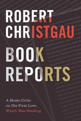 cover of Book Reports: A Music Critic on His First Love, Which Was Reading