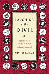 cover of Laughing at the Devil: Seeing the World with Julian of Norwich