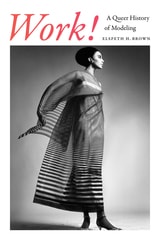 cover of Work!: A Queer History of Modeling