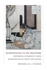 cover of Anthropology in the Meantime: Experimental Ethnography, Theory, and Method for the Twenty-First Century