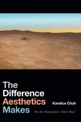 cover of The Difference Aesthetics Makes: On the Humanities “After Man”