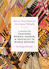 cover of A Primer for Teaching Women, Gender, and Sexuality in World History: Ten Design Principles