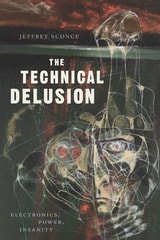 cover of The Technical Delusion: Electronics, Power, Insanity