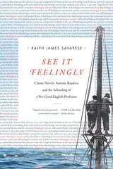 cover of See It Feelingly: Classic Novels, Autistic Readers, and the Schooling of a No-Good English Professor