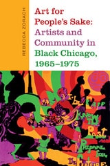 cover of Art for People's Sake: Artists and Community in Black Chicago, 1965-1975