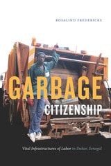 cover of Garbage Citizenship: Vital Infrastructures of Labor in Dakar, Senegal