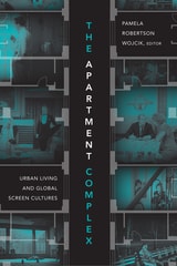 cover of The Apartment Complex: Urban Living and Global Screen Cultures