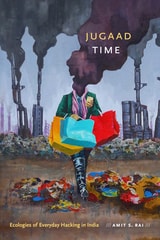 cover of Jugaad Time: Ecologies of Everyday Hacking in India