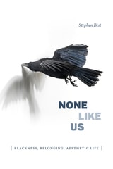 cover of None Like Us: Blackness, Belonging, Aesthetic Life