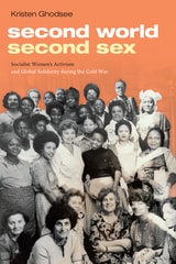 cover of Second World, Second Sex: Socialist Women's Activism and Global Solidarity during the Cold War
