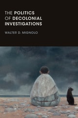cover of The Politics of Decolonial Investigations