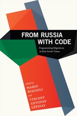 cover of From Russia with Code: Programming Migrations in Post-Soviet Times