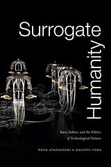 cover of Surrogate Humanity: Race, Robots, and the Politics of Technological Futures