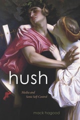 cover of Hush: Media and Sonic Self-Control