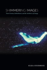 cover of Shimmering Images: Trans Cinema, Embodiment, and the Aesthetics of Change