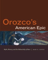 cover of Orozco's American Epic: Myth, History, and the Melancholy of Race