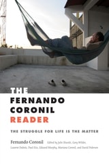 cover of The Fernando Coronil Reader: The Struggle for Life Is the Matter