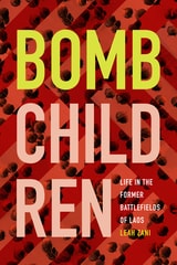 cover of Bomb Children: Life in the Former Battlefields of Laos