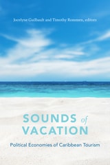 cover of Sounds of Vacation: Political Economies of Caribbean Tourism
