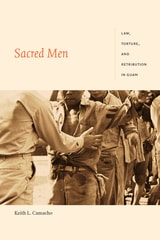 cover of Sacred Men: Law, Torture, and Retribution in Guam