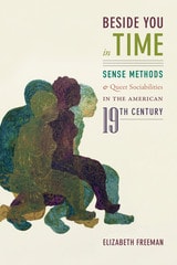 cover of Beside You in Time: Sense Methods and Queer Sociabilities in the American Nineteenth Century